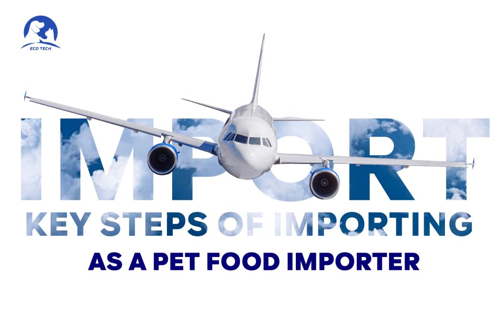 As a pet food importer, you must know the key steps of importing